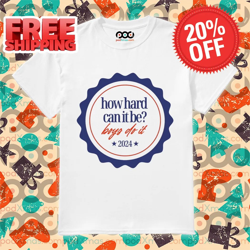 How Hand Can It Be Boys Do It 2024 Shirt