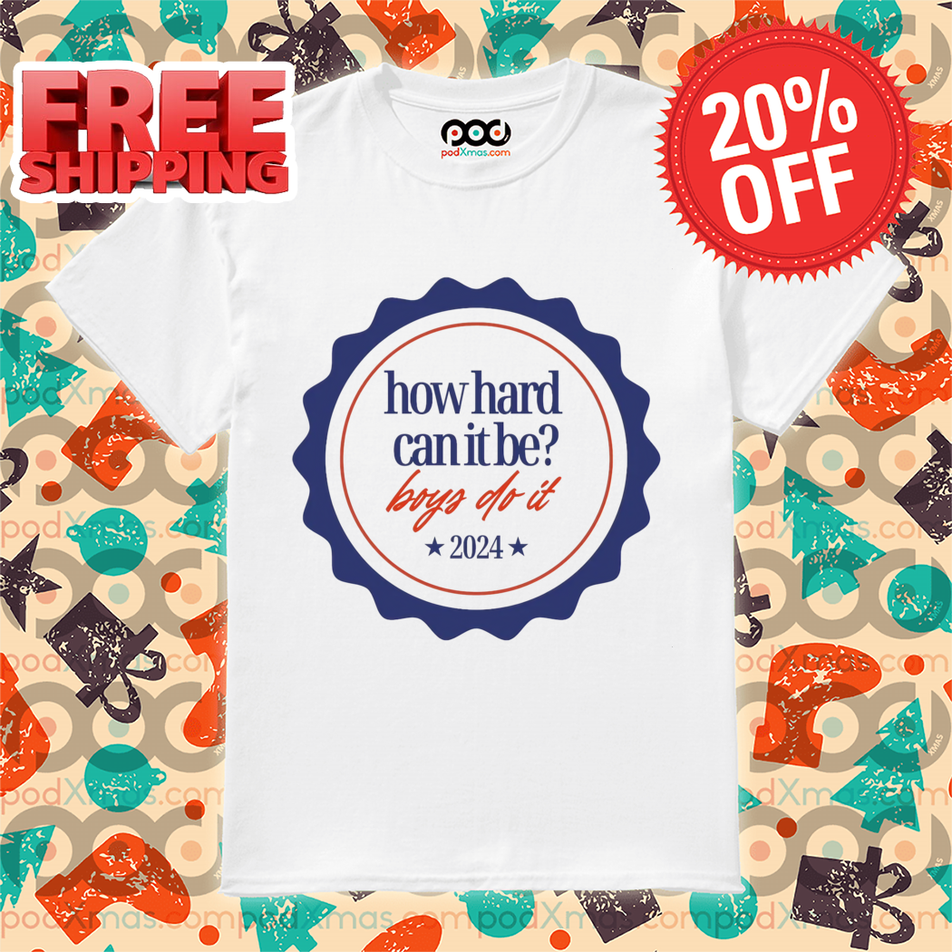 How Hand Can It Be Boys Do It 2024 Shirt