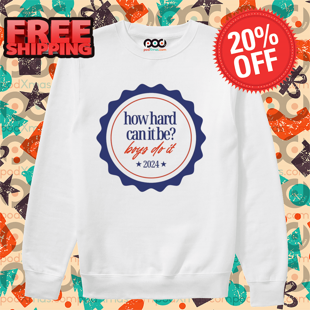 How Hand Can It Be Boys Do It 2024 Shirt