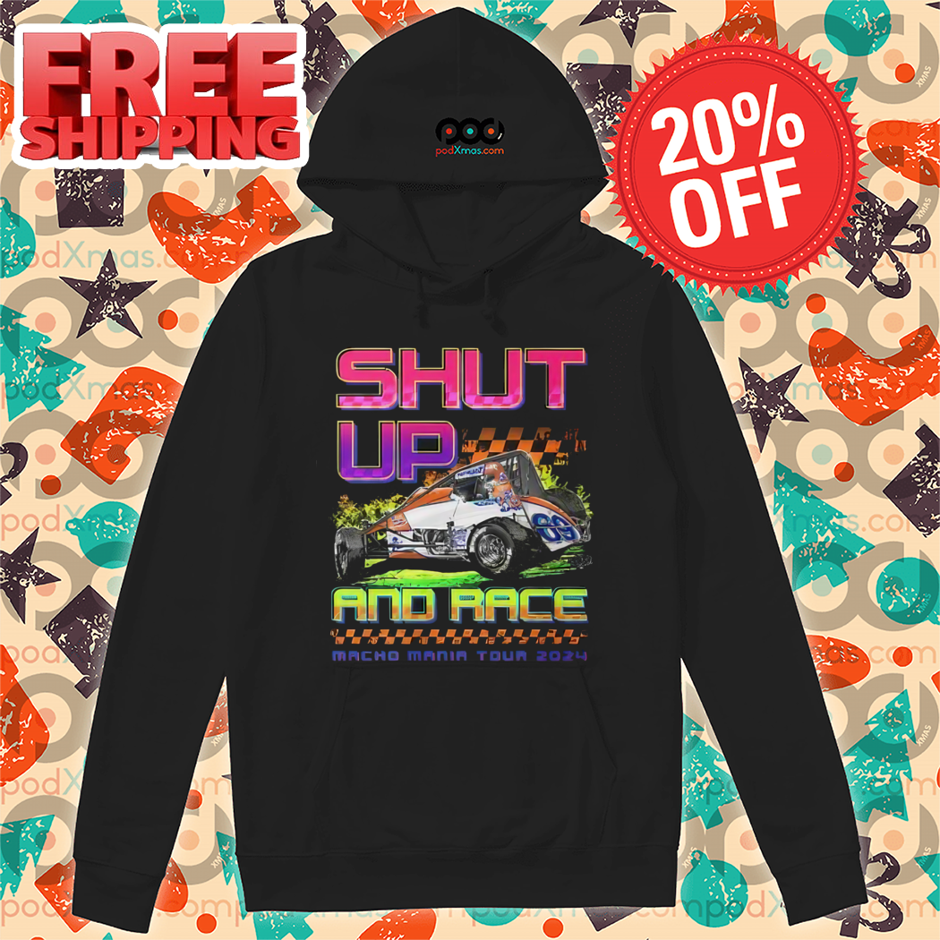 Shut Up And Race Macho Mania Tour 2024 Shirt