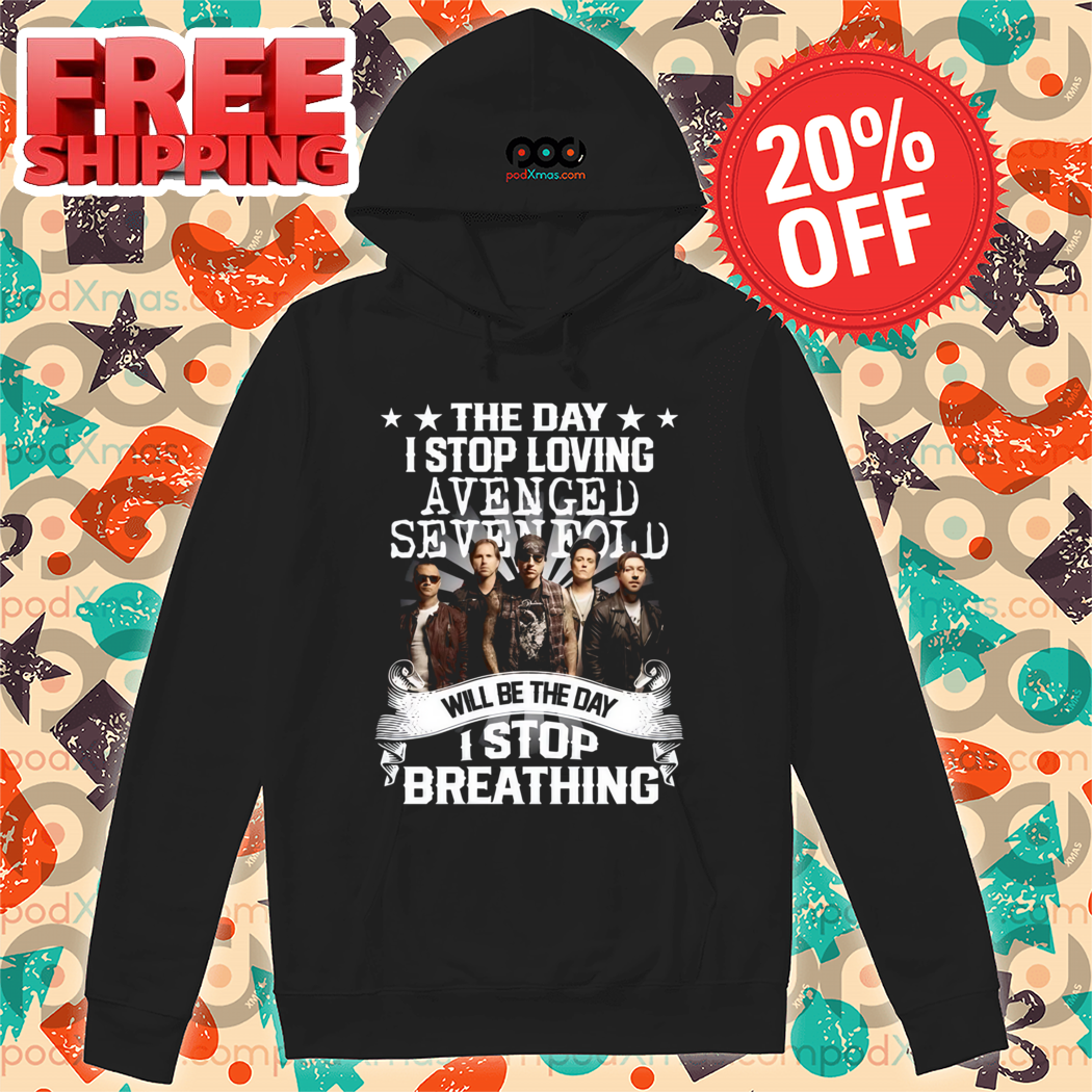 The Day I Stop Loving Avenged Seven Fold Will Be The Day I Stop Breathing Shirt
