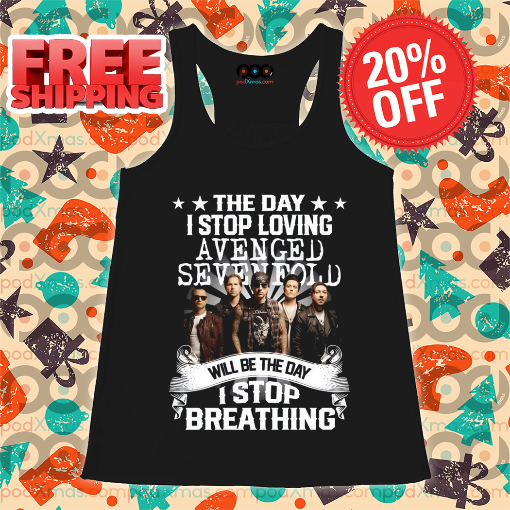 The Day I Stop Loving Avenged Seven Fold Will Be The Day I Stop Breathing Shirt