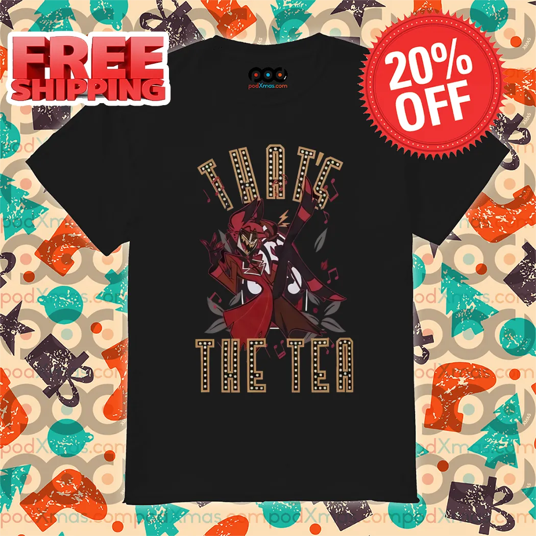 Hazbin Hotel Alastor Thats The Tea Shirt