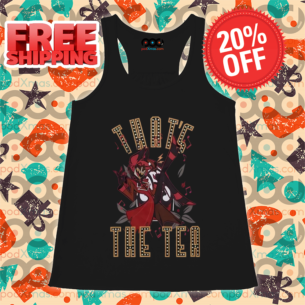 Hazbin Hotel Alastor Thats The Tea Shirt