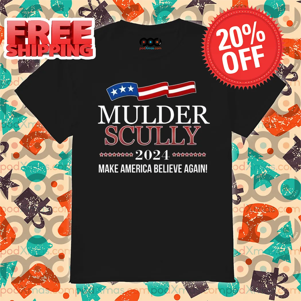 Mulder Scully 204 Make America Believe Again Shirt