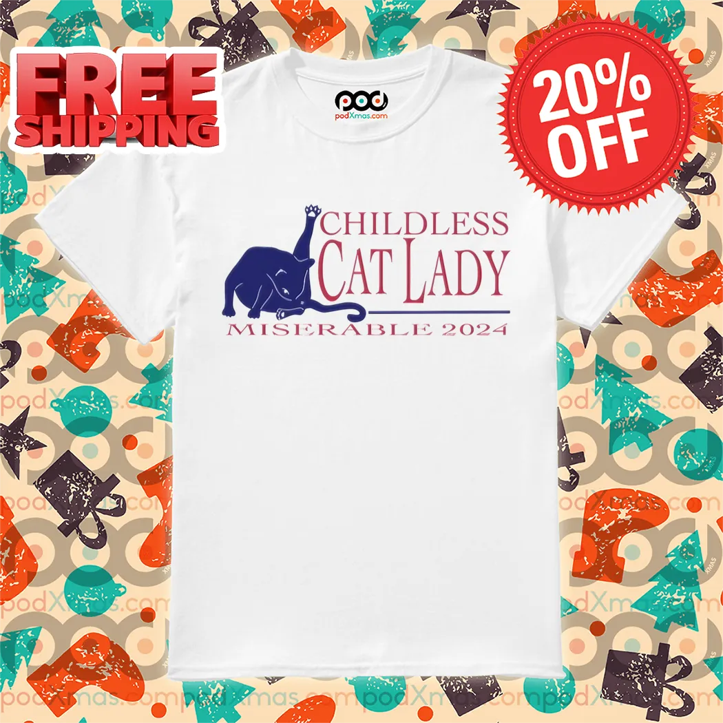 Childless Cat Lady Miserable 2024 Shirt