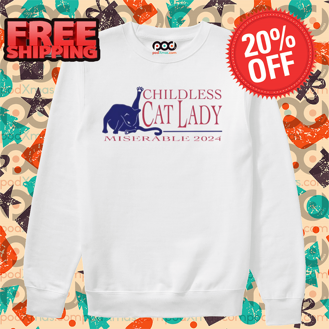Childless Cat Lady Miserable 2024 Shirt