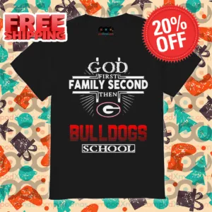 God First Family Second Then Georgia Bulldogs School Shirt