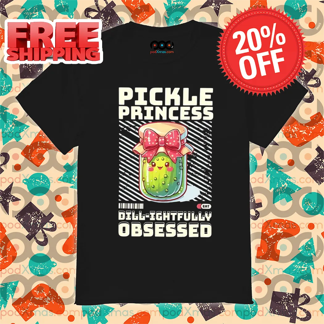 Pickle Princess Dillightfully Obsessed Shirt
