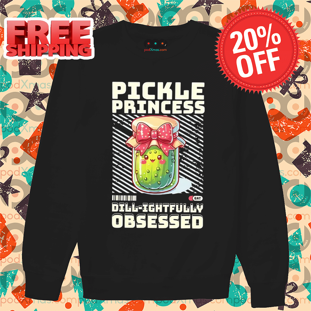 Pickle Princess Dillightfully Obsessed Shirt