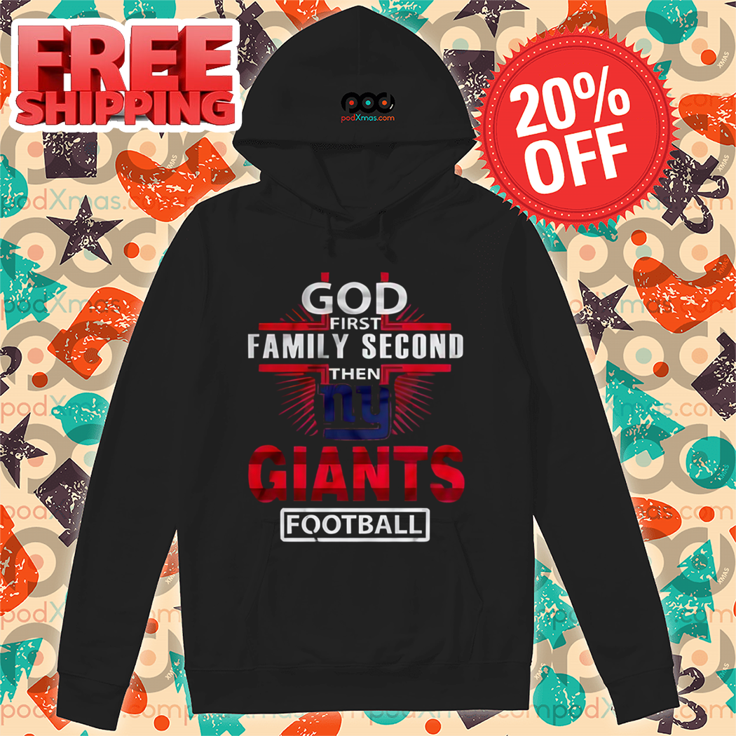 God First Family Second Then Giants Football Shirt