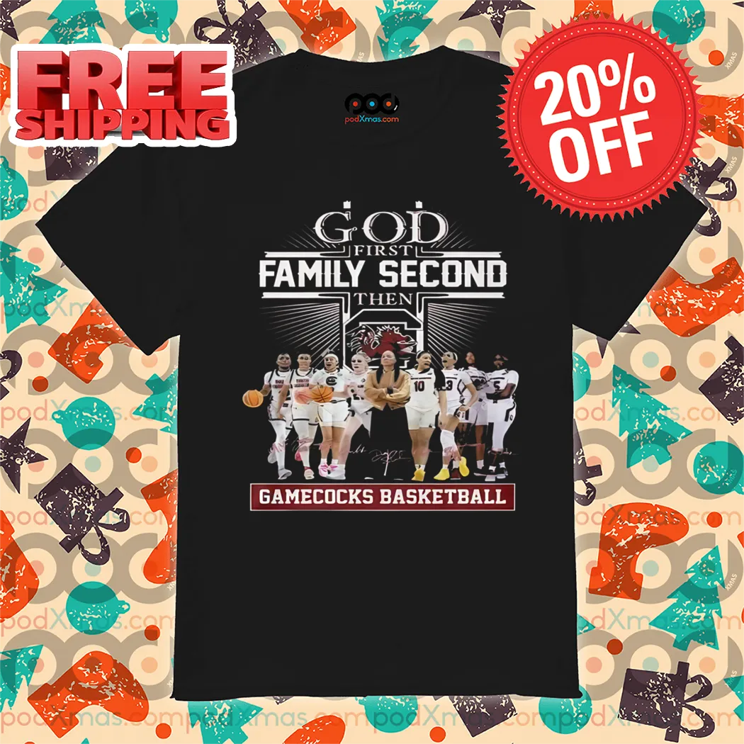 God First Family Second Then Gamecocks Basketball 2024 Shirt