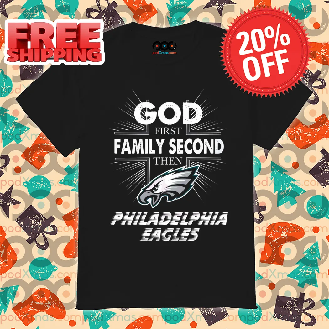 God First Family Second Then Philadelphia Eagles Vintage 2024 Shirt