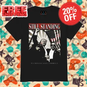 Trump Shooting Fight Still Standing Patriotically Correct Assassination Shirt