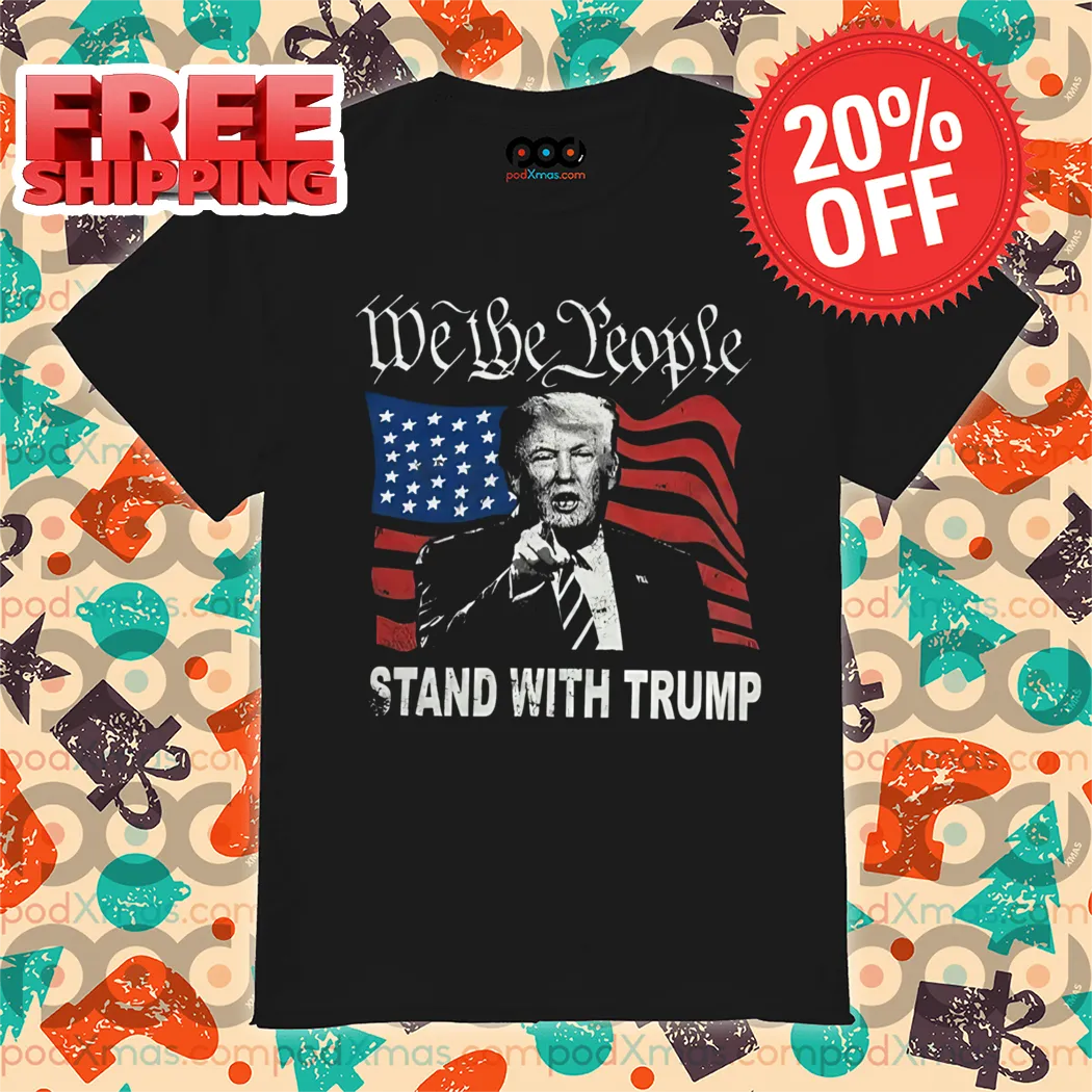 Donald Trump We The People Stand With Trump America Flag Vintage Shirt