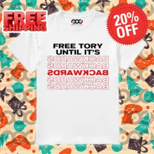 Free Tory Until Its Backwards Shirt