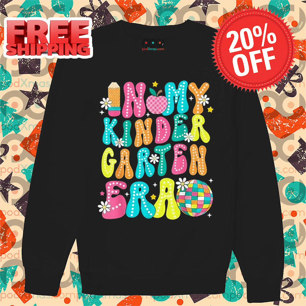 In My Kindergarten Era First Day Of School Back To School Shirt