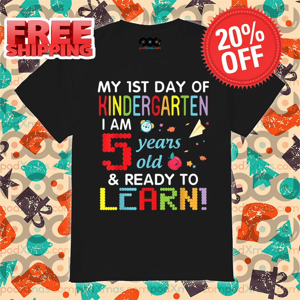 Custom My 1st Day Of Kindergarten I Am 5 Years Old And Ready To Learn Shirt