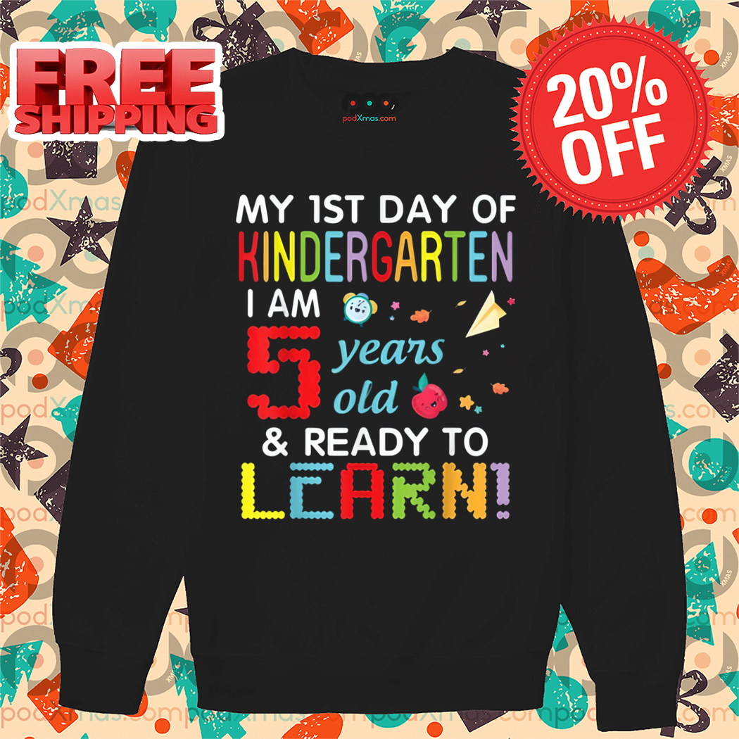 Custom My 1st Day Of Kindergarten I Am 5 Years Old And Ready To Learn Shirt
