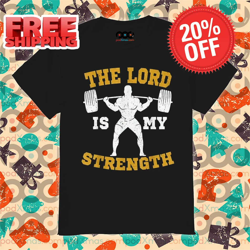 The Lord is my Strength Christian Gym Jesus Shirt