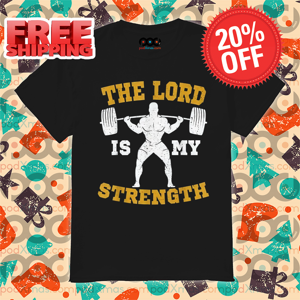The Lord is my Strength Christian Gym Jesus Shirt