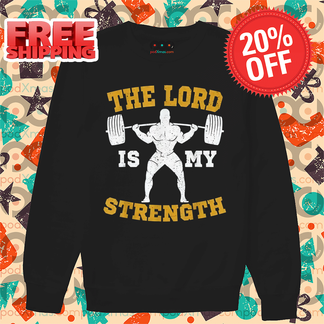 The Lord is my Strength Christian Gym Jesus Shirt