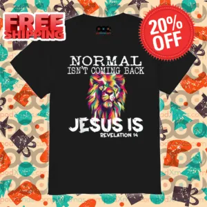 Lion Normal Isnt Coming Back Jesus Is Revelation 14 Shirt