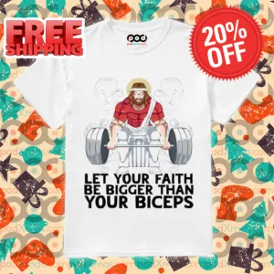 Gym Jesus Deadlift Let Your Faith Be Bigger Than Your Biceps Shirt