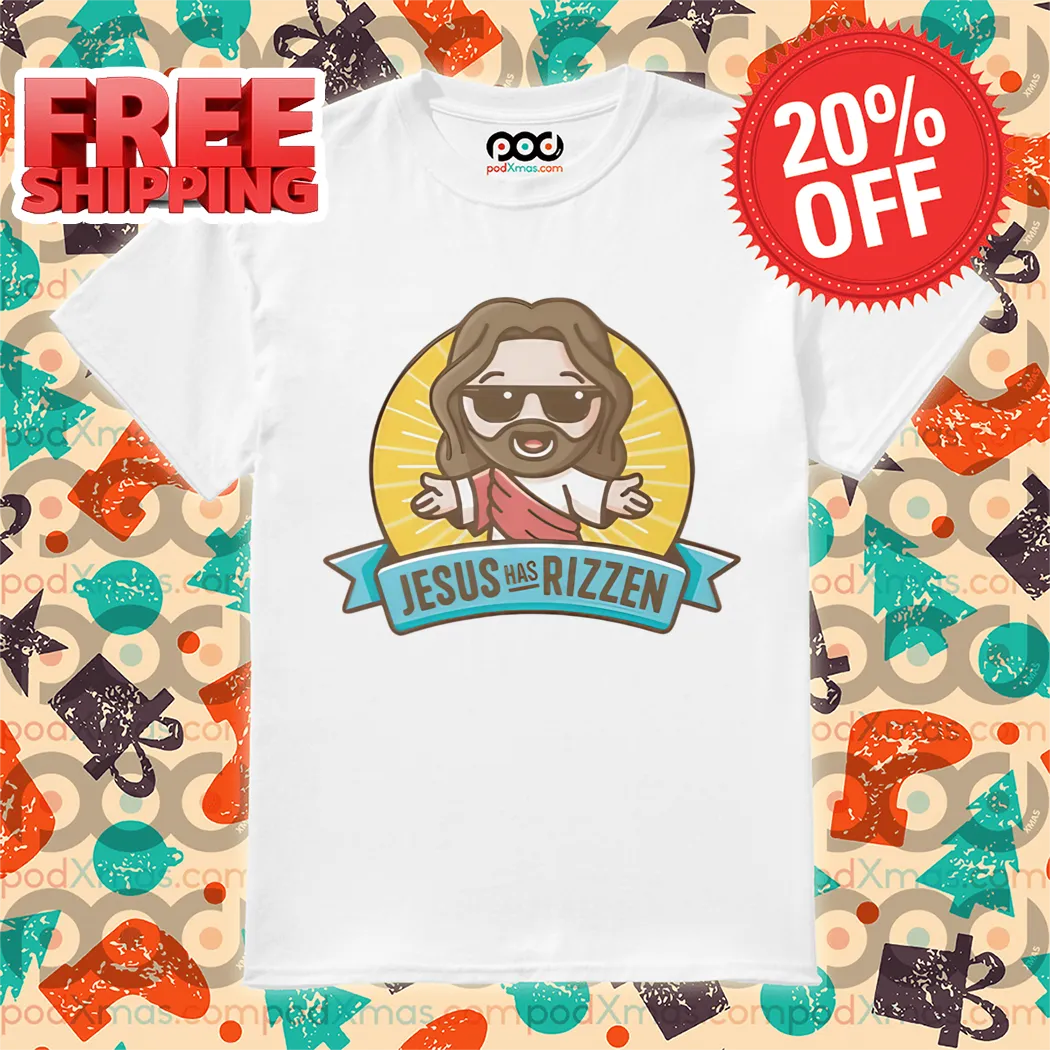 Jesus King Has Rizzen Shirt