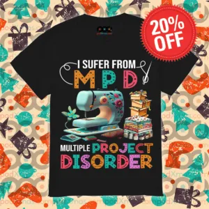 I Suffer From Mpd Multiple Project Disorder Shirt