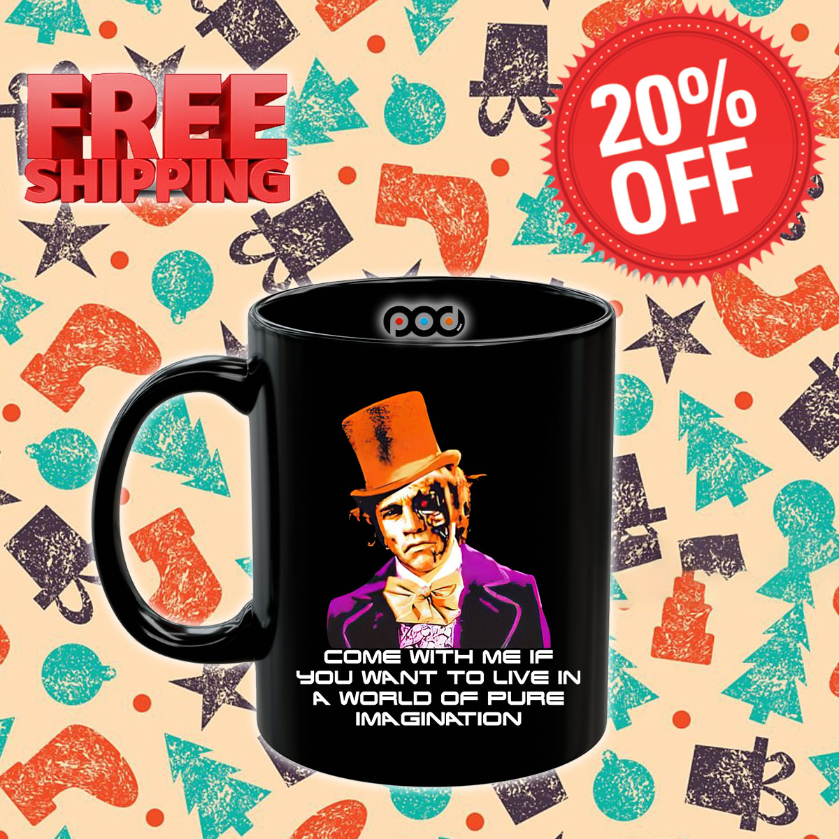 Come With Me If You Want To Live In A World Of Pure Imagination Shirt 4 Come With Me If You Want To Live In A World Of Pure Imagination Mug