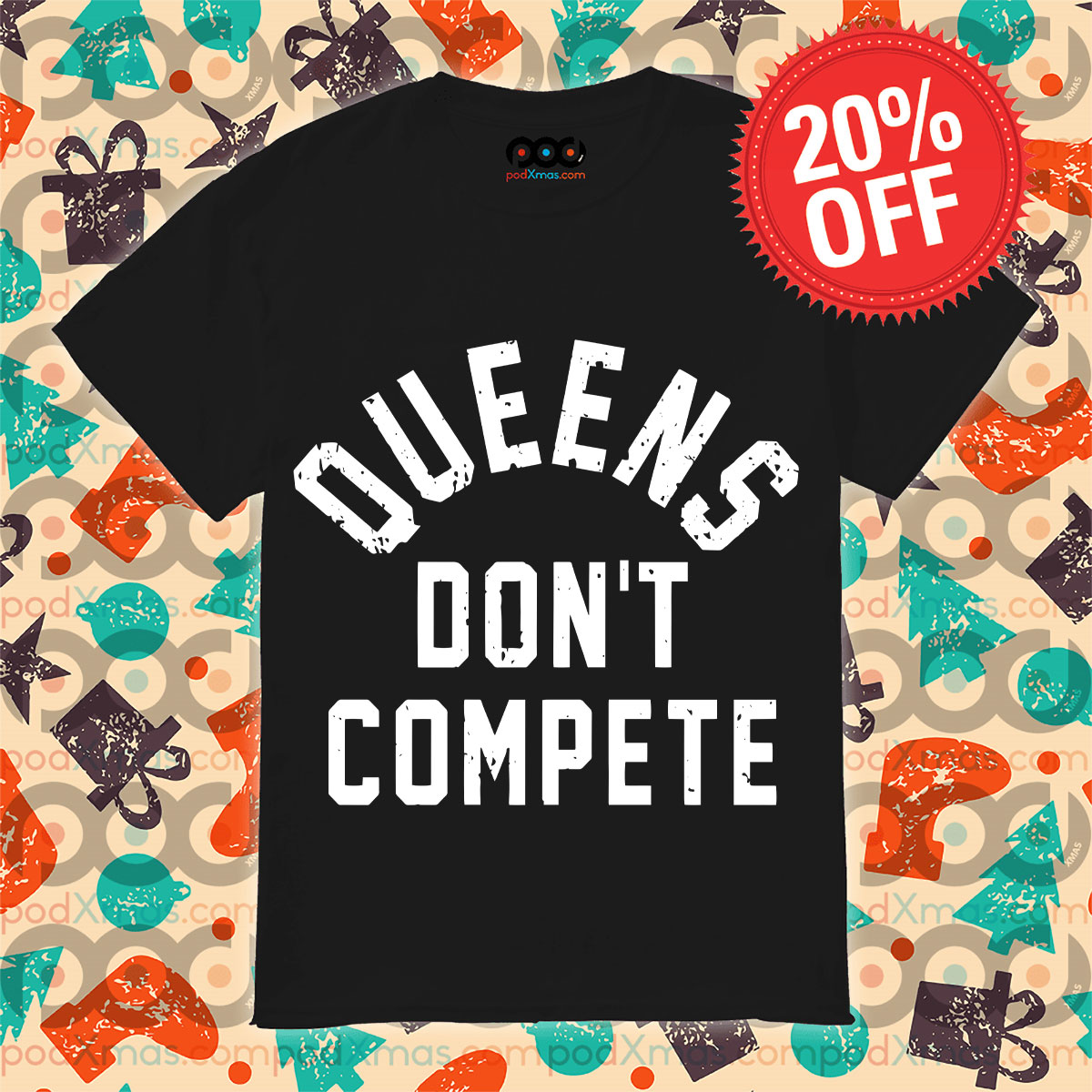 Queens Don't Compete Shirt