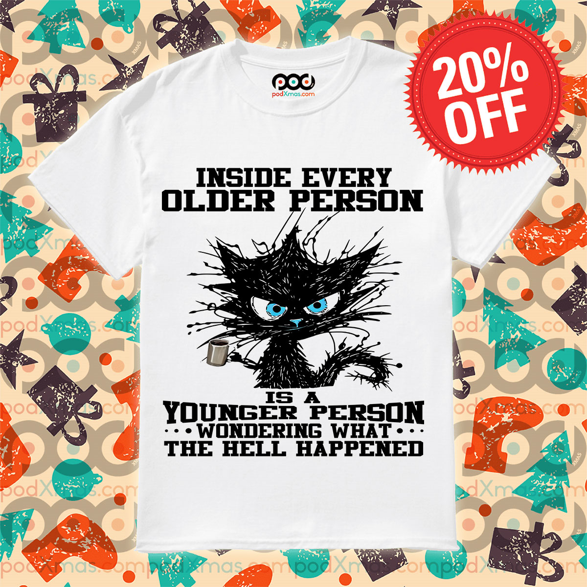 Black Cat Inside Every Older Person Is A Younger Person Wondering What The Hell Happened Shirt 8 Black Cat Inside Every Older Person Is A Younger Person Wondering What The Hell Happened Shirt