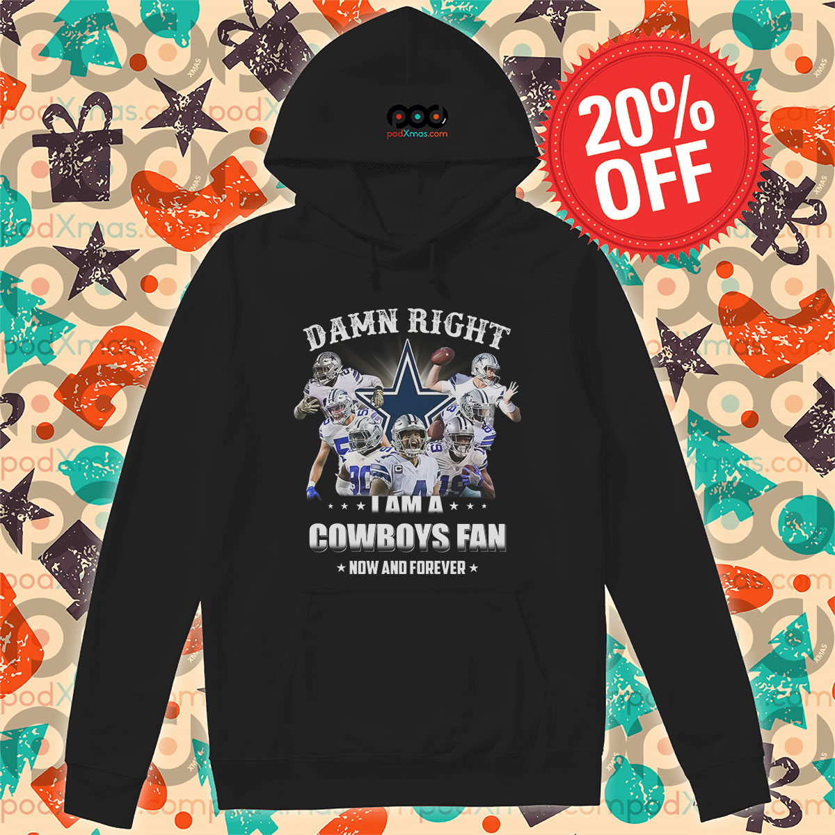 Damn Right I Am A Cowboys Fan Now And Forever Dallas Cowboy NFL Shirt 13 Damn Right I Am A Cowboys Fan Now And Forever Dallas Cowboy NFL Hoodie