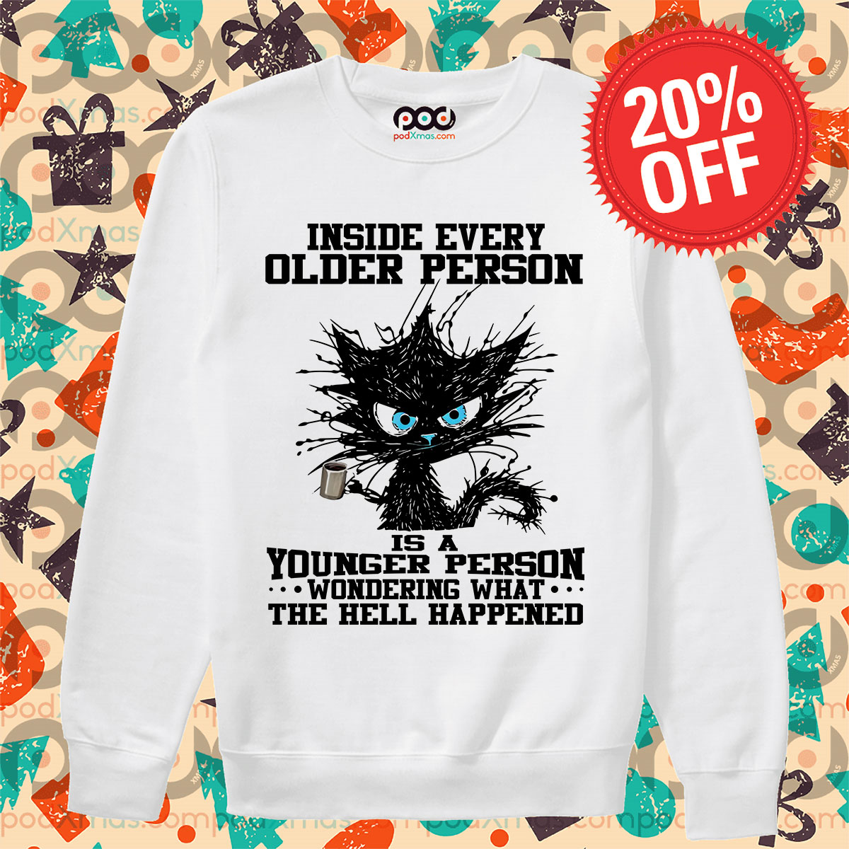Black Cat Inside Every Older Person Is A Younger Person Wondering What The Hell Happened Shirt 11 Black Cat Inside Every Older Person Is A Younger Person Wondering What The Hell Happened Long Sleeve