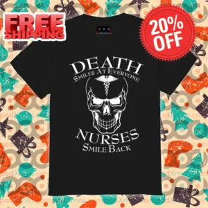 Skull Death Smiles At Everyone Nurses Smile Back 2024 Shirt