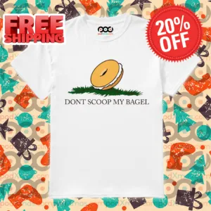 Don't Scoop My Bagel Shirt