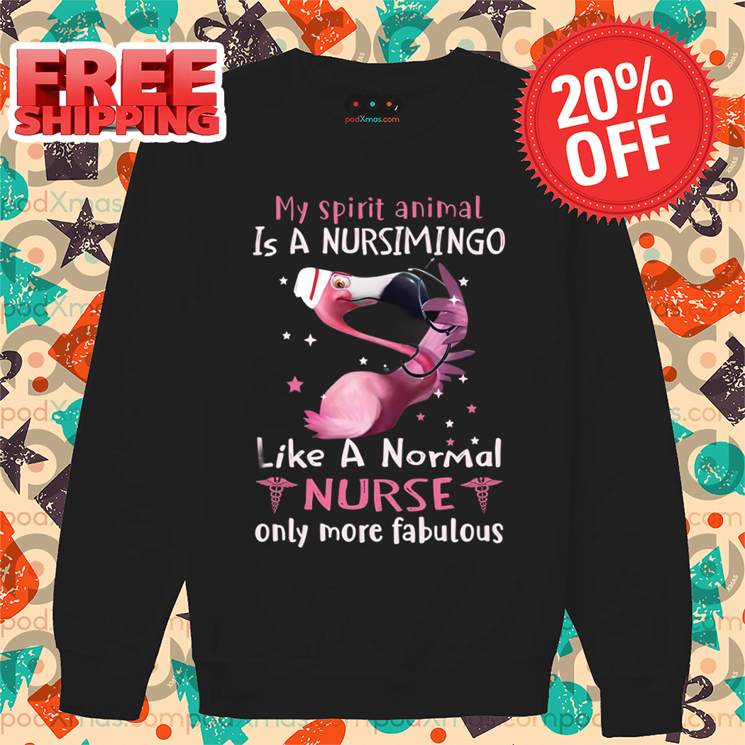 Flamingo My Spirit Animal Is A Nursimingo Like A Normal Nurse Only More Fabulous Shirt