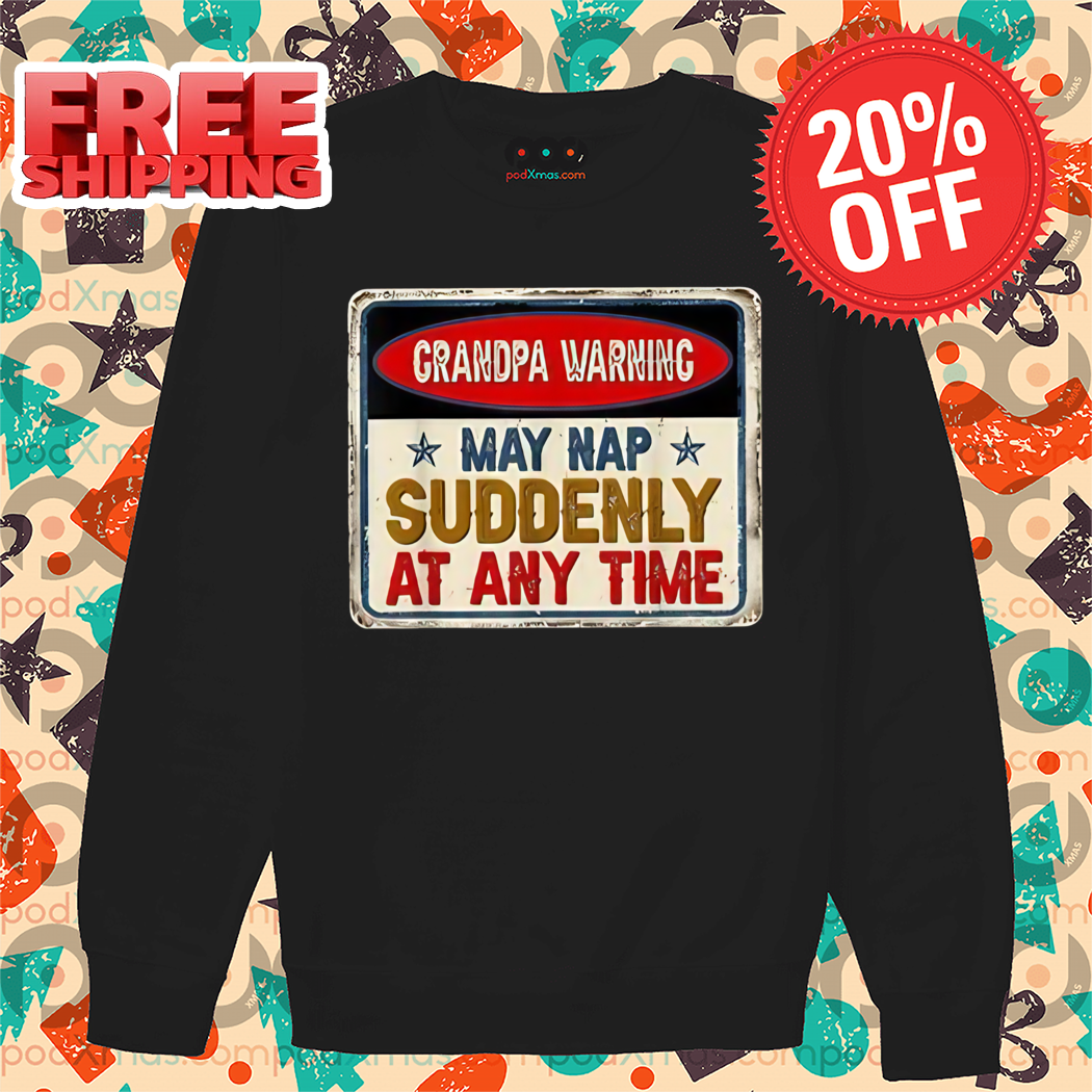 Grandpa Warning May Nap Suddenly At Any Time Vintage shirt