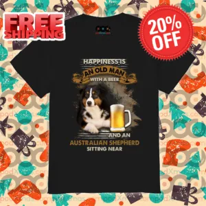 Happiness Is An Old Man With A Beer And An Australian Shepherd Sitting Near Dog Lover Vintage Shirt