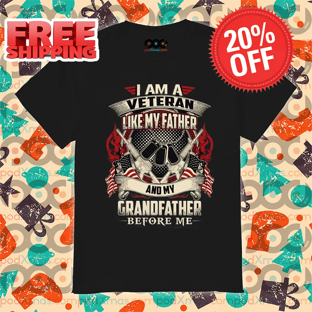 I Am A Veteran Like My Father And My Grandfather Before Me Vintage Shirt