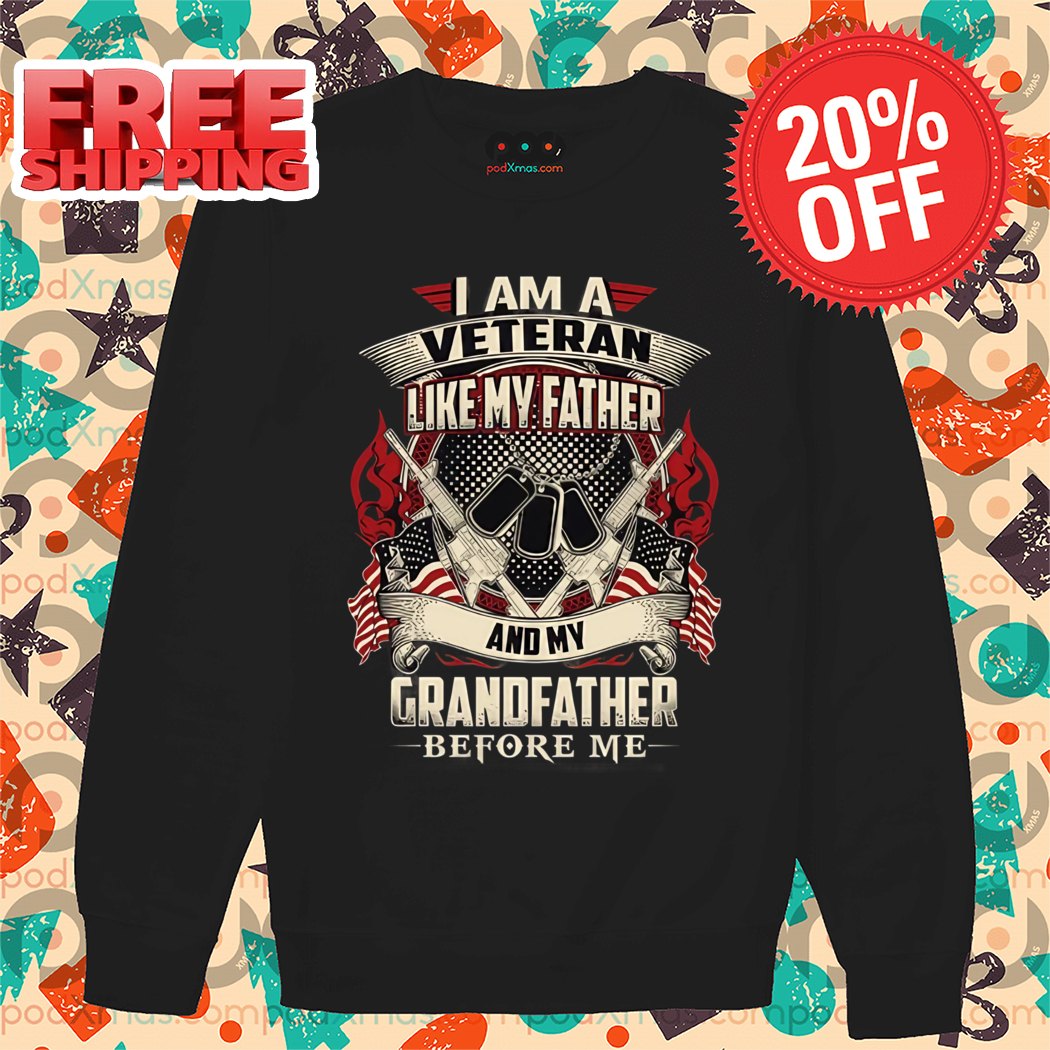 I Am A Veteran Like My Father And My Grandfather Before Me Vintage Shirt