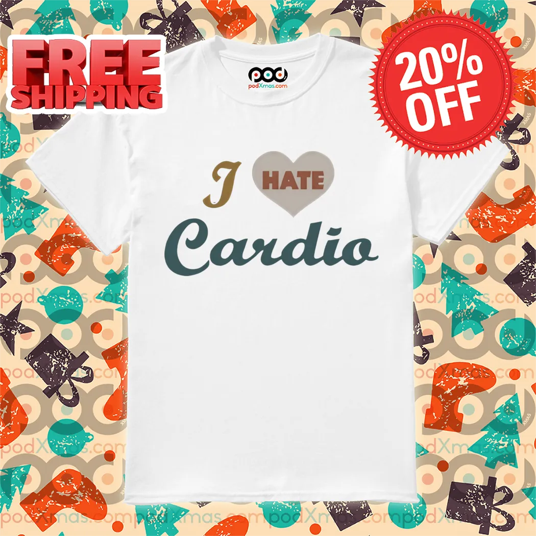 I Love Hate Cardio 2024 Shirt