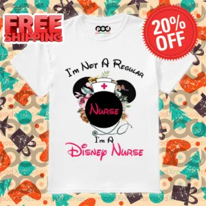 Mickey Mouse I’m Not A Regular Nurse I’m A Disney Nurse Shirt