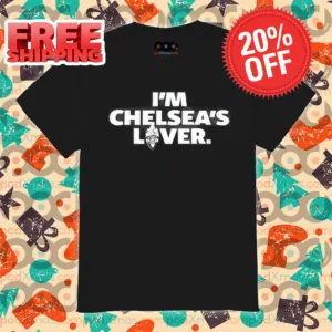 I'm Chelsea's Lover Shirt