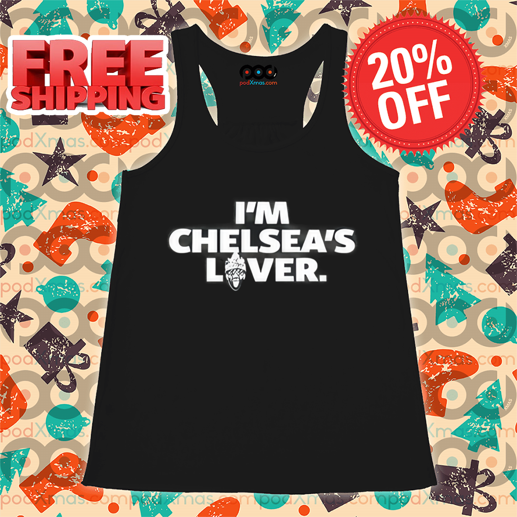 I'm Chelsea's Lover Shirt