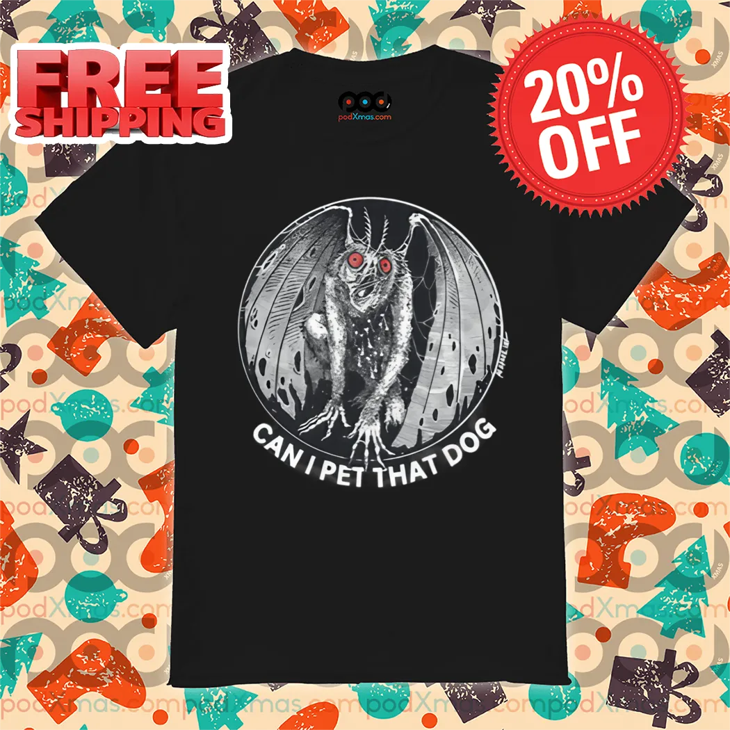 Moth Man Can I Pet That Dog Shirt