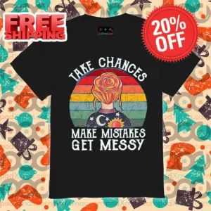 Take Chances Make Mistakes Get Messy Retro 2024 Shirt