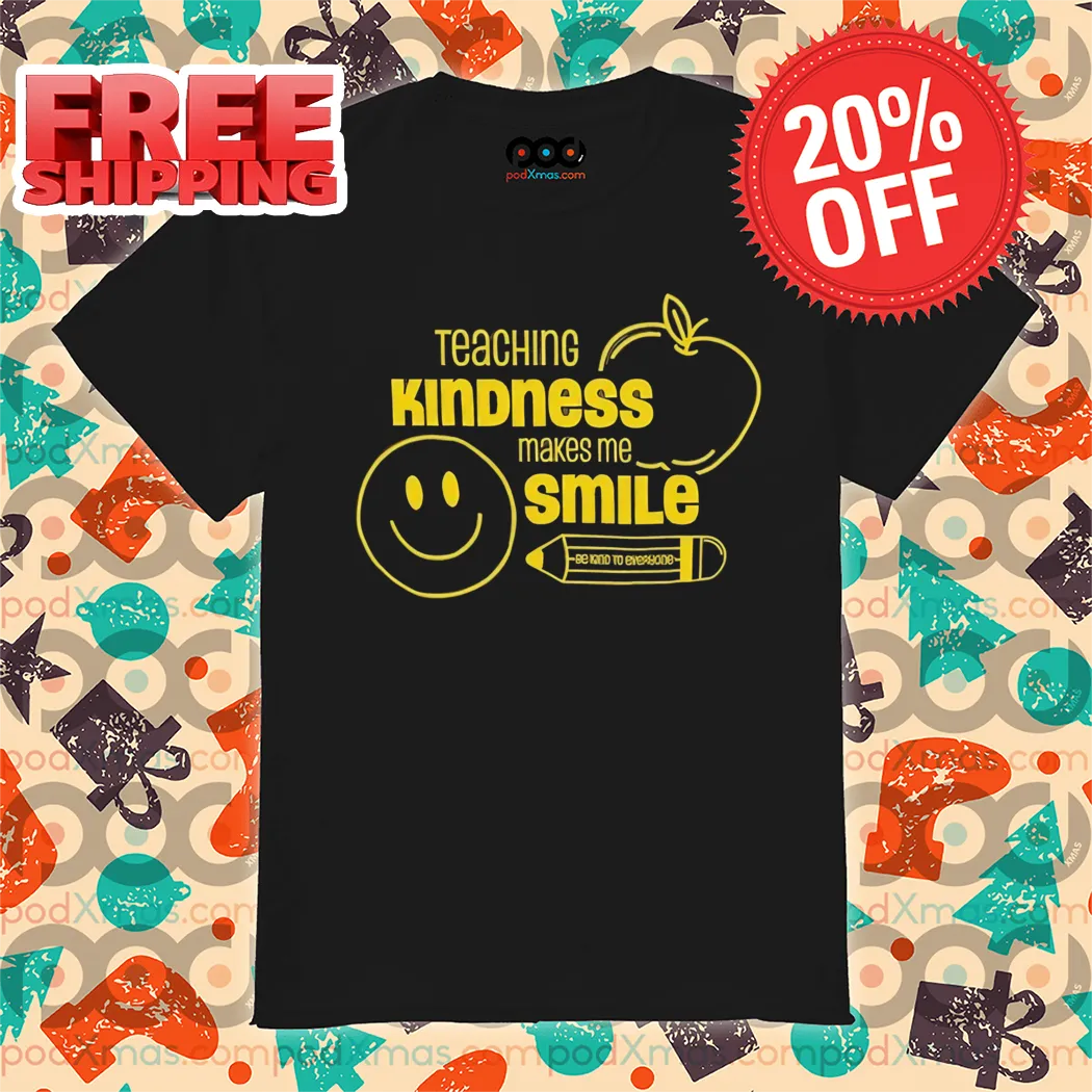 Teaching Kindness Makes Me Smile Back To School 2024 Shirt