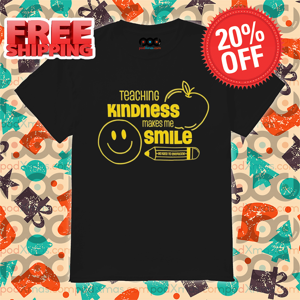 Teaching Kindness Makes Me Smile Back To School 2024 Shirt